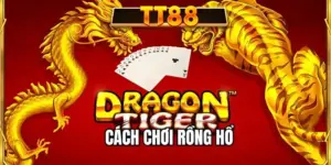 Cách chơi Rồng Hổ