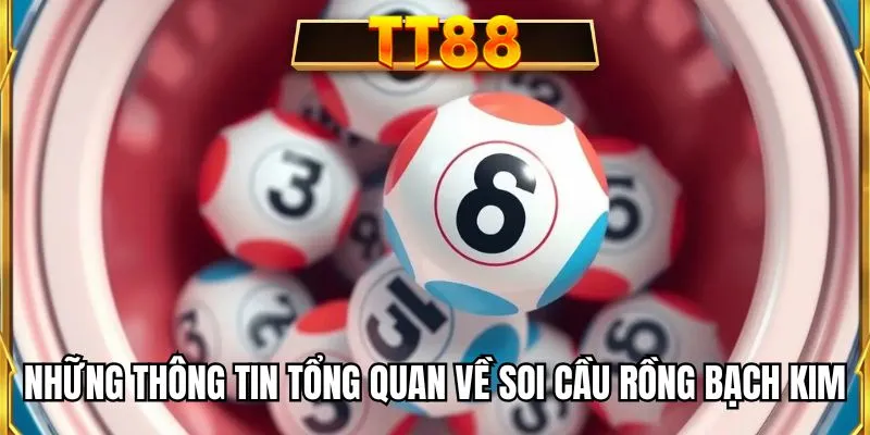 Những thông tin tổng quan về soi cầu Rồng Bạch Kim